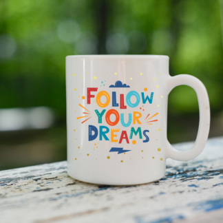 Taza "Follow your dreams"